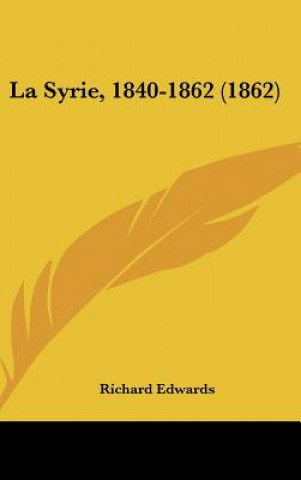 Книга La Syrie, 1840-1862 (1862) Richard Edwards