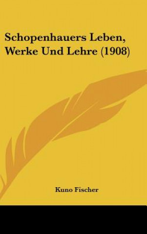 Książka Schopenhauers Leben, Werke Und Lehre (1908) Kuno Fischer