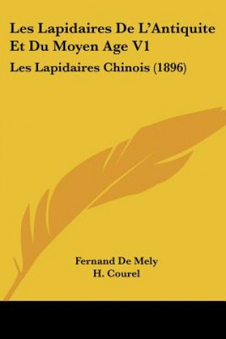 Buch Les Lapidaires De L'Antiquite Et Du Moyen Age V1: Les Lapidaires Chinois (1896) Fernand De Mely