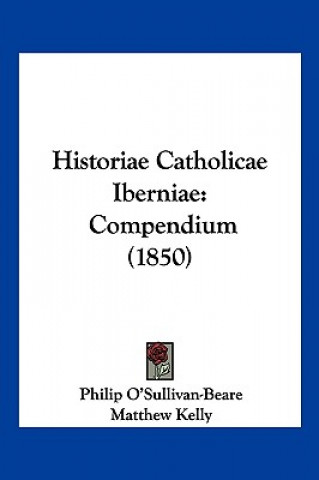 Kniha Historiae Catholicae Iberniae: Compendium (1850) Philip O'Sullivan-Beare