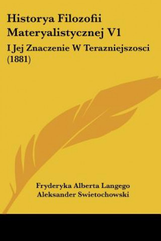 Książka Historya Filozofii Materyalistycznej V1: I Jej Znaczenie W Terazniejszosci (1881) Fryderyka Alberta Langego