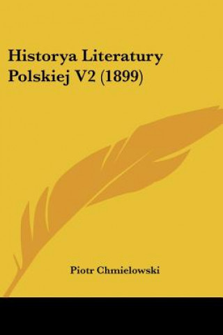 Kniha Historya Literatury Polskiej V2 (1899) Piotr Chmielowski