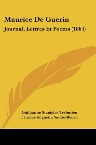 Buch Maurice De Guerin: Journal, Lettres Et Poems (1864) Guillaume Stanislas Trebutien