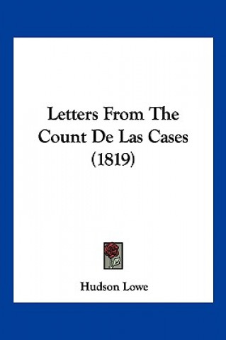 Kniha Letters From The Count De Las Cases (1819) Hudson Lowe