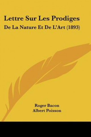 Kniha Lettre Sur Les Prodiges: De La Nature Et De L'Art (1893) Roger Bacon