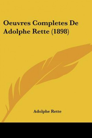 Libro Oeuvres Completes De Adolphe Rette (1898) Adolphe Rette