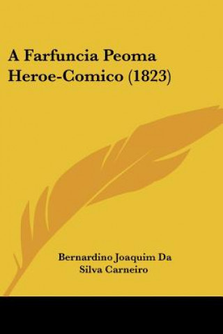 Kniha A Farfuncia Peoma Heroe-Comico (1823) Bernardino Joaquim Da Silva Carneiro