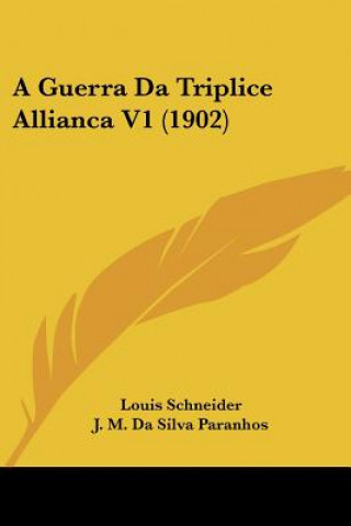 Kniha A Guerra Da Triplice Allianca V1 (1902) Louis Schneider