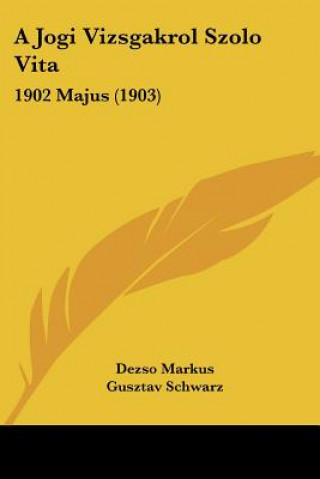 Βιβλίο A Jogi Vizsgakrol Szolo Vita: 1902 Majus (1903) Dezso Markus