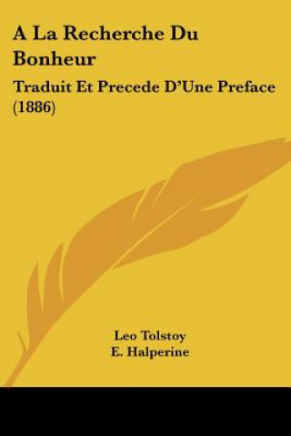 Knjiga A La Recherche Du Bonheur: Traduit Et Precede D'Une Preface (1886) Tolstoy  Leo Nikolayevich  1828-1910