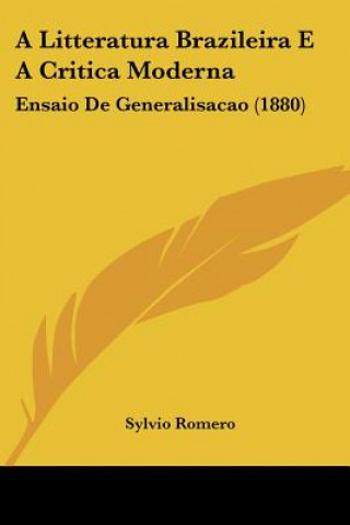 Kniha A Litteratura Brazileira E A Critica Moderna: Ensaio De Generalisacao (1880) Sylvio Romero