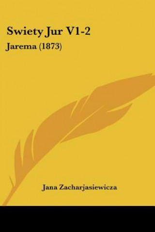 Könyv Swiety Jur V1-2: Jarema (1873) Jana Zacharjasiewicza