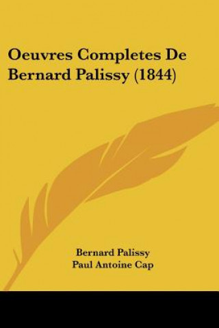 Carte Oeuvres Completes De Bernard Palissy (1844) Bernard Palissy