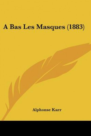 Buch A Bas Les Masques (1883) Alphonse Karr