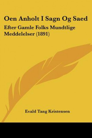 Kniha Oen Anholt I Sagn Og Saed: Efter Gamle Folks Mundtlige Meddelelser (1891) Evald Tang Kristensen