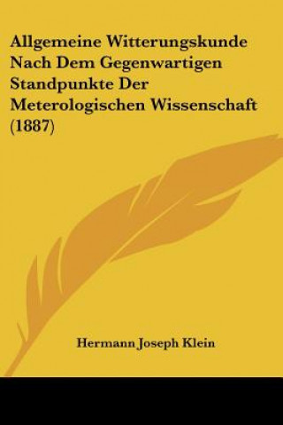 Carte Allgemeine Witterungskunde Nach Dem Gegenwartigen Standpunkte Der Meterologischen Wissenschaft (1887) Hermann Joseph Klein