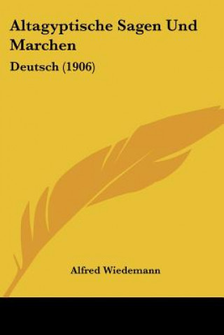 Книга Altagyptische Sagen Und Marchen: Deutsch (1906) Alfred Wiedemann