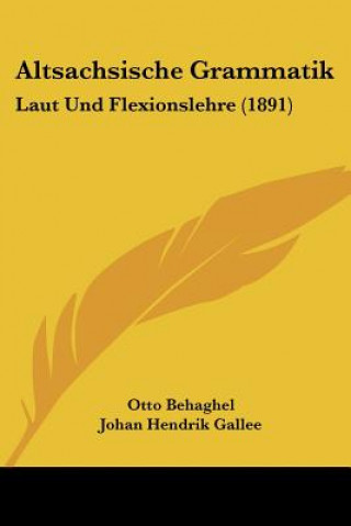 Książka Altsachsische Grammatik: Laut Und Flexionslehre (1891) Otto Behaghel