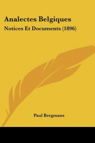 Buch Analectes Belgiques: Notices Et Documents (1896) Paul Bergmans