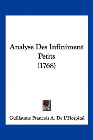 Książka Analyse Des Infiniment Petits (1768) Guillaume Francois a. De L'Hospital