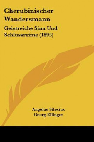 Carte Cherubinischer Wandersmann: Geistreiche Sinn Und Schlussreime (1895) Angelus Silesius