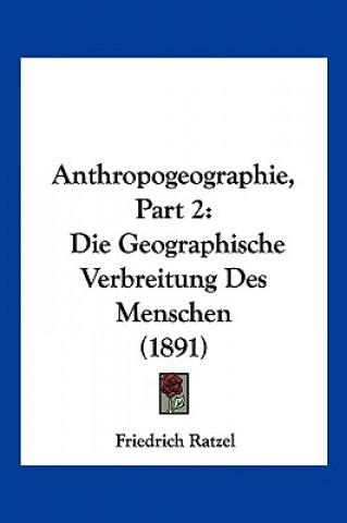 Carte Anthropogeographie, Part 2: Die Geographische Verbreitung Des Menschen (1891) Friedrich Ratzel