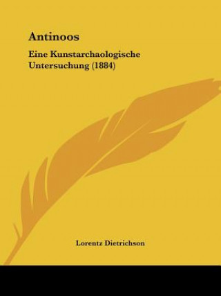 Kniha Antinoos: Eine Kunstarchaologische Untersuchung (1884) Lorentz Dietrichson