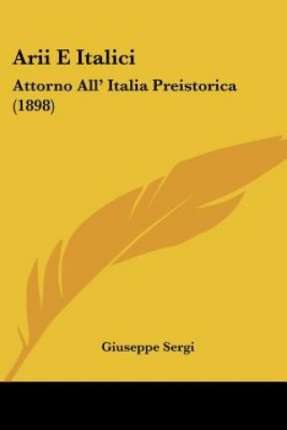 Kniha Arii E Italici: Attorno All' Italia Preistorica (1898) Giuseppe Sergi