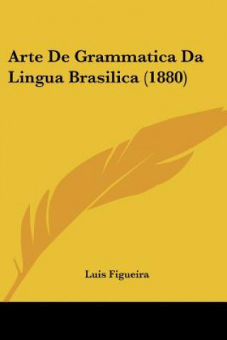 Kniha Arte De Grammatica Da Lingua Brasilica (1880) Luis Figueira