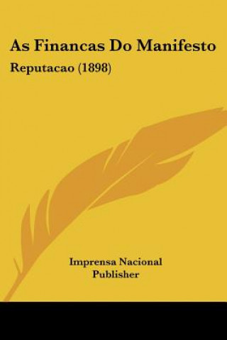 Kniha As Financas Do Manifesto: Reputacao (1898) Nacional Pu Imprensa Nacional Publisher