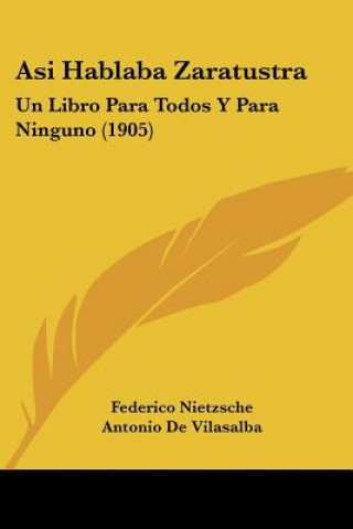 Kniha Asi Hablaba Zaratustra: Un Libro Para Todos y Para Ninguno (1905) Federico Nietzsche