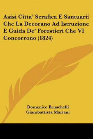 Książka Asisi Citta' Serafica E Santuarii Che La Decorano Ad Istruzione E Guida De' Forestieri Che VI Concorrono (1824) Domenico Bruschelli