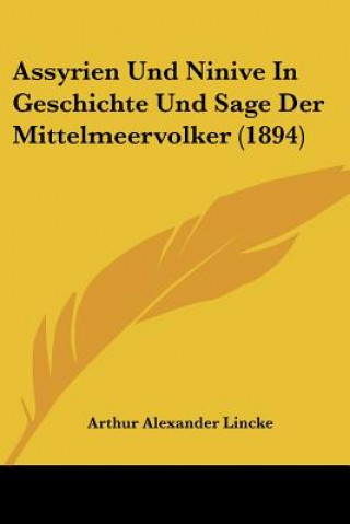 Libro Assyrien Und Ninive In Geschichte Und Sage Der Mittelmeervolker (1894) Arthur Alexander Lincke