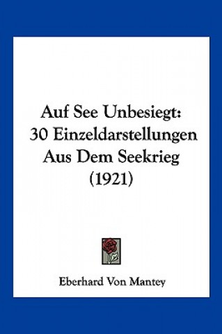 Buch Auf See Unbesiegt: 30 Einzeldarstellungen Aus Dem Seekrieg (1921) Eberhard Von Mantey