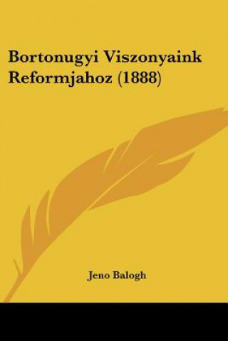 Book Bortonugyi Viszonyaink Reformjahoz (1888) Jeno Balogh