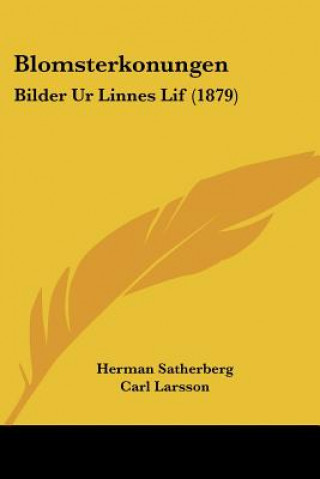 Kniha Blomsterkonungen: Bilder Ur Linnes Lif (1879) Herman Satherberg