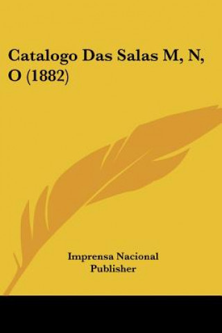 Kniha Catalogo Das Salas M, N, O (1882) Nacional Pu Imprensa Nacional Publisher