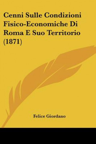 Kniha Cenni Sulle Condizioni Fisico-Economiche Di Roma E Suo Territorio (1871) Felice Giordano