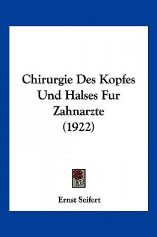 Kniha Chirurgie Des Kopfes Und Halses Fur Zahnarzte (1922) Ernst Seifert