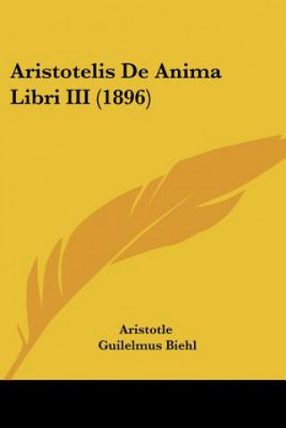 Kniha Aristotelis De Anima Libri III (1896) Aristotle