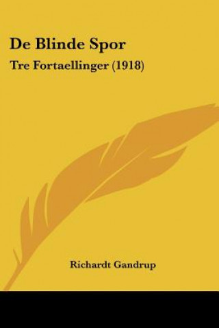 Könyv de Blinde Spor: Tre Fortaellinger (1918) Richardt Gandrup