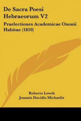 Book De Sacra Poesi Hebraeorum V2: Praelectiones Academicae Oxonii Habitae (1810) Roberto Lowth