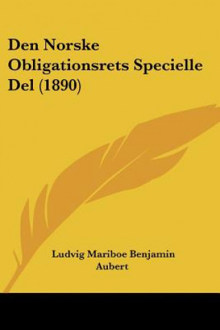 Kniha Den Norske Obligationsrets Specielle Del (1890) Ludvig Mariboe Benjamin Aubert