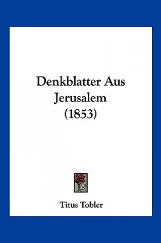 Boek Denkblatter Aus Jerusalem (1853) Titus Tobler