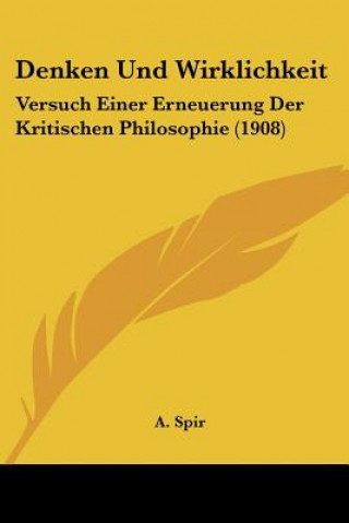 Kniha Denken Und Wirklichkeit: Versuch Einer Erneuerung Der Kritischen Philosophie (1908) A. Spir