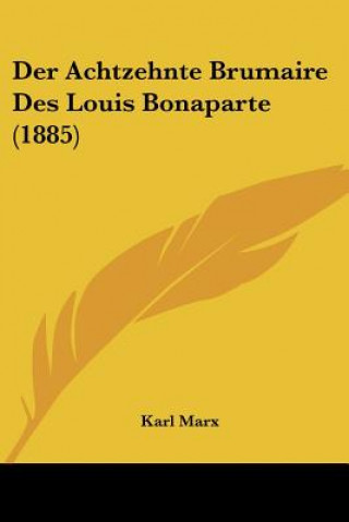 Könyv Der Achtzehnte Brumaire Des Louis Bonaparte (1885) Karl Marx