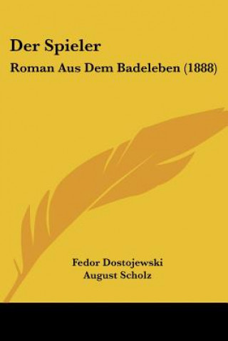 Kniha Der Spieler: Roman Aus Dem Badeleben (1888) Fedor Dostojewski