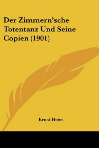 Книга Der Zimmern'sche Totentanz Und Seine Copien (1901) Ernst Heiss