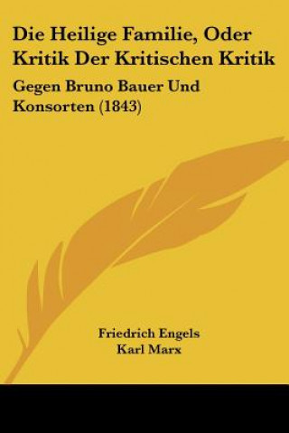 Βιβλίο Die Heilige Familie, Oder Kritik Der Kritischen Kritik: Gegen Bruno Bauer Und Konsorten (1843) Friedrich Engels