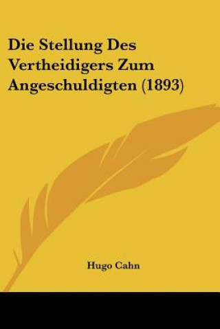 Buch Die Stellung Des Vertheidigers Zum Angeschuldigten (1893) Hugo Cahn